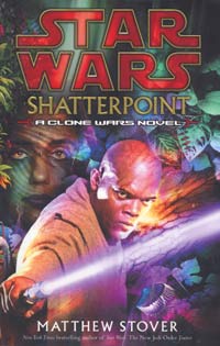 Star Wars Shatterpoint by Matthew Stover